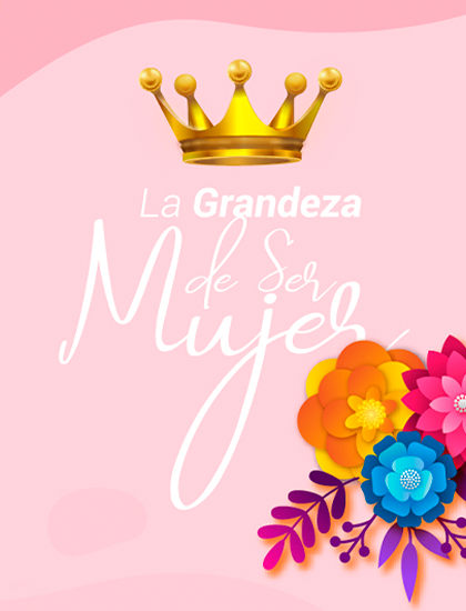 La Grandeza de Ser Mujer